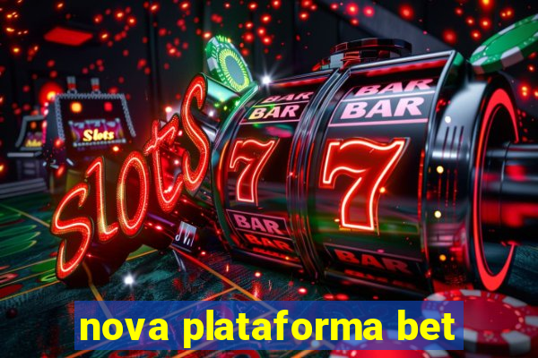 nova plataforma bet